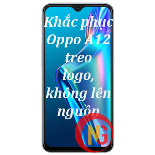 Khắc phục Oppo A12 treo logo, không lên nguồn